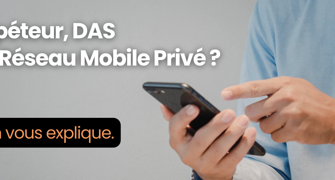 Quelle solution pour améliorer la couverture mobile dans vos bâtiments ?